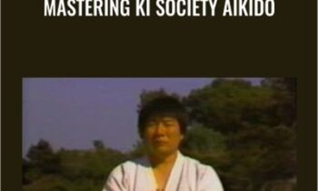 Mastering Ki Society Aikido - Ken Ota