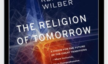 The Religion of Tomorrow - Ken Wilber