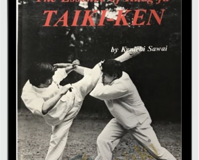 Taikiken The Essence of Kung-Fu - Kenichi Sawai