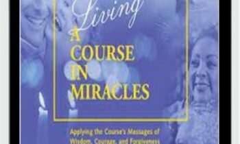 Living A Course In Miracles - Kenneth Wapnick