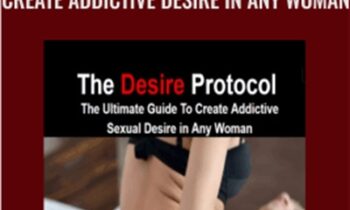 The Desire Protocol-Create Addictive Desire In Any Woman - Kevin Wills