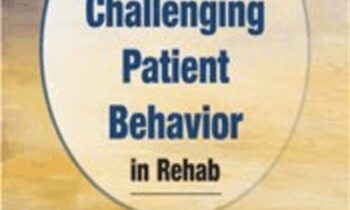 Keys to Overcoming Challenging Patient Behavior in Rehab... - Benjamin White