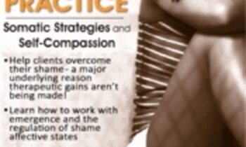 Treating Shame in Clinical Practice: Somatic Strategies and Self-Compassion - Matthew J. Modrcin