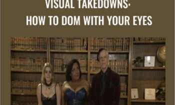 Visual Takedowns: How to Dom with Your Eyes - KinkUniversity