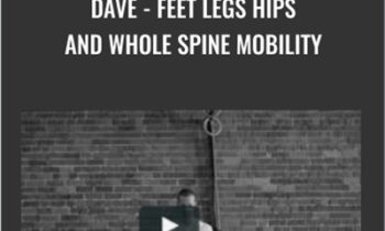 Dave-Feet Legs Hips and Whole Spine Mobility - Kit Laughlin