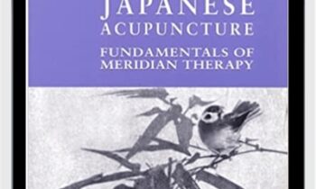 Traditional Japanese Acupuncture Fundamentals of Meridian Therapy - Koei Kuwahara