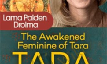 The Awakened Feminine of Tara - Lama Palden Drolma
