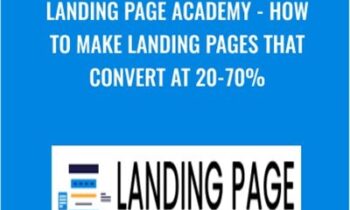 Landing Page Academy -How To Make Landing Pages That Convert At 20-70% - Rob Andolina