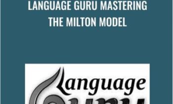 Language Guru Mastering The Milton Model - Anonymously