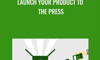 Launch Your Product to the Press - Andrea Holland