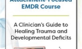 Laurel Parnells Attachment-Focused EMDR Course: A clinicians guide to healing trauma and developmental deficits - Laurel Parnell