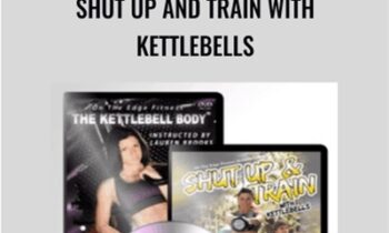 Shut Up and Train with Kettlebells - Lauren Brooks
