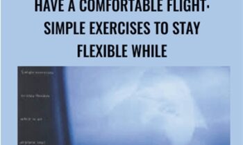 Have a Comfortable Flight: Simple Exercises to Stay Flexible While - Lavinia Plonka