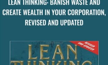 Lean Thinking: Banish Waste and Create Wealth in Your Corporation