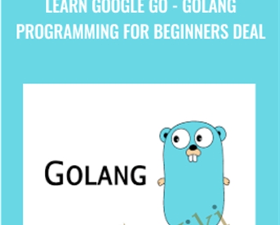 Learn Google Go - Golang Programming for Beginners Deal