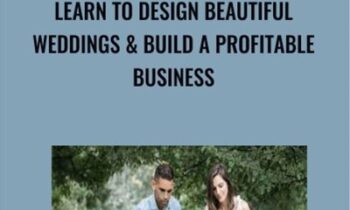 Learn to Design Beautiful Weddings and Build a Profitable Business - Sinclair and Moore