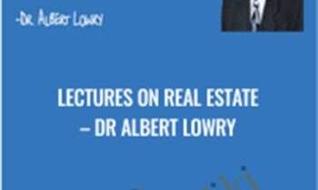 Lectures on Real Estate - Dr Albert Lowry