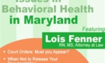 Legal Issues in Behavioral Health Maryland: Legal and Ethical Considerations - Lois Fenner