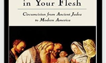 Marked in Your Flesh-Circumcision from Ancient Judea to Modern America - Leonard B. Glick