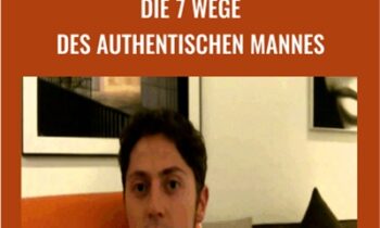 Die 7 Wege des authentischen Mannes - Leonard Baumgardt