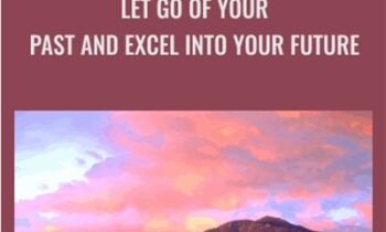 Let Go of your Past and Excel into your Future - Bentinho Massaro