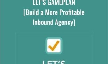 Lets GamePlan -Build a More Profitable Inbound Agency - Andrew Dymski