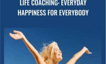 Life Coaching: Everyday Happiness for Everybody - Udemy