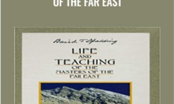 Life and Teaching of the Masters of the Far East - Baird T. Spalding