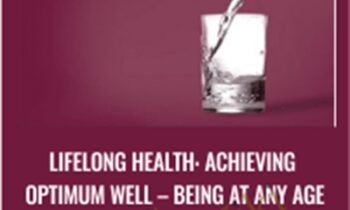 Lifelong Health: Achieving Optimum Well -Being at Any Age - Thegreatcourses