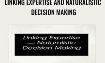 Linking Expertise and Naturalistic Decision Making - Gary Klein and Eduardo Salas