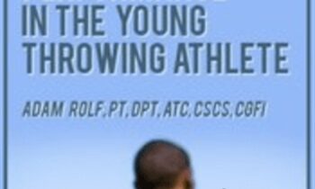 Linking Injury Rehabilitation and Performance in the Young Throwing Athlete - Adam Rolf