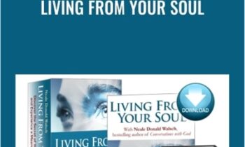 Living From Your Soul - Neale Donald Walsch