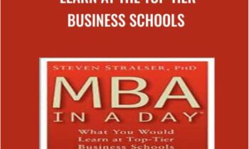 MBA In A Day What You Would Learn At The Top Tier Business Schools - Steven Stralser