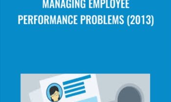 Managing Employee Performance Problems (2013) - Todd Dewett