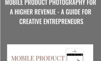 Mobile Product Photography for a Higher Revenue-A Guide for Creative Entrepreneurs - Marianne Krohn