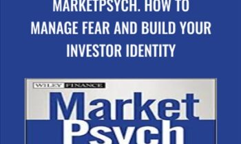 MarketPsych. How to Manage Fear and Build Your Investor Identity - Richard L.Peterson