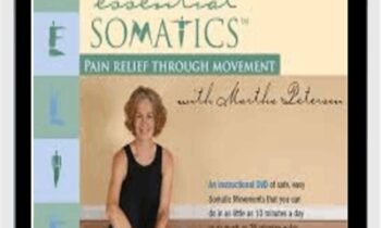 Essential Somatics - Pain Relief Through Movement - Martha Peterson