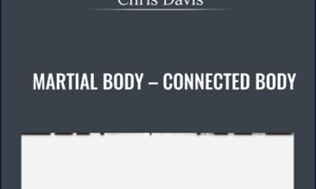 Martial Body-Connected Body - Chris Davis