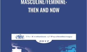 Masculine/Feminine: Then and Now - Esther Perel and Marilyn Yalom