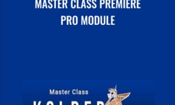 Master Class Premiere Pro Module - Kolder Creative