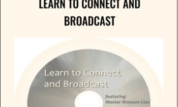 Learn to Connect and Broadcast - Master Waysun Liao