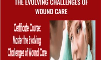 Certificate Course: Master the Evolving Challenges of Wound Care - Kim Saunders