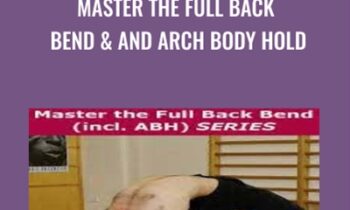 Master the Full Back Bend and and Arch Body Hold - Kit Laughlin
