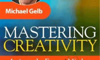 Mastering Creativity - Michael Gelb