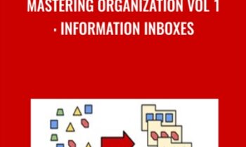 Mastering Organization Vol 1: Information Inboxes - Timothy Kenny
