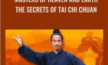 Masters Of Heaven And Earth-The Secrets Of Tai Chi Chuan - Tai Chi