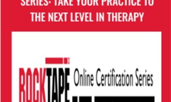RockTape Online Certification Series: Take Your Practice to the Next Level in Therapy - Meghan Helwig