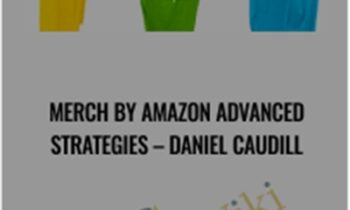 Merch By Amazon Advanced Strategies - Daniel Caudill