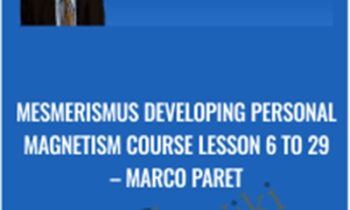 Mesmerismus Developing Personal Magnetism Course Lesson 6 to 29 - Marco Paret
