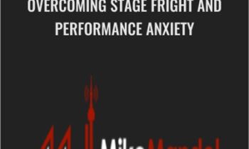 Overcoming Stage Fright and Performance Anxiety - Mike Mandel